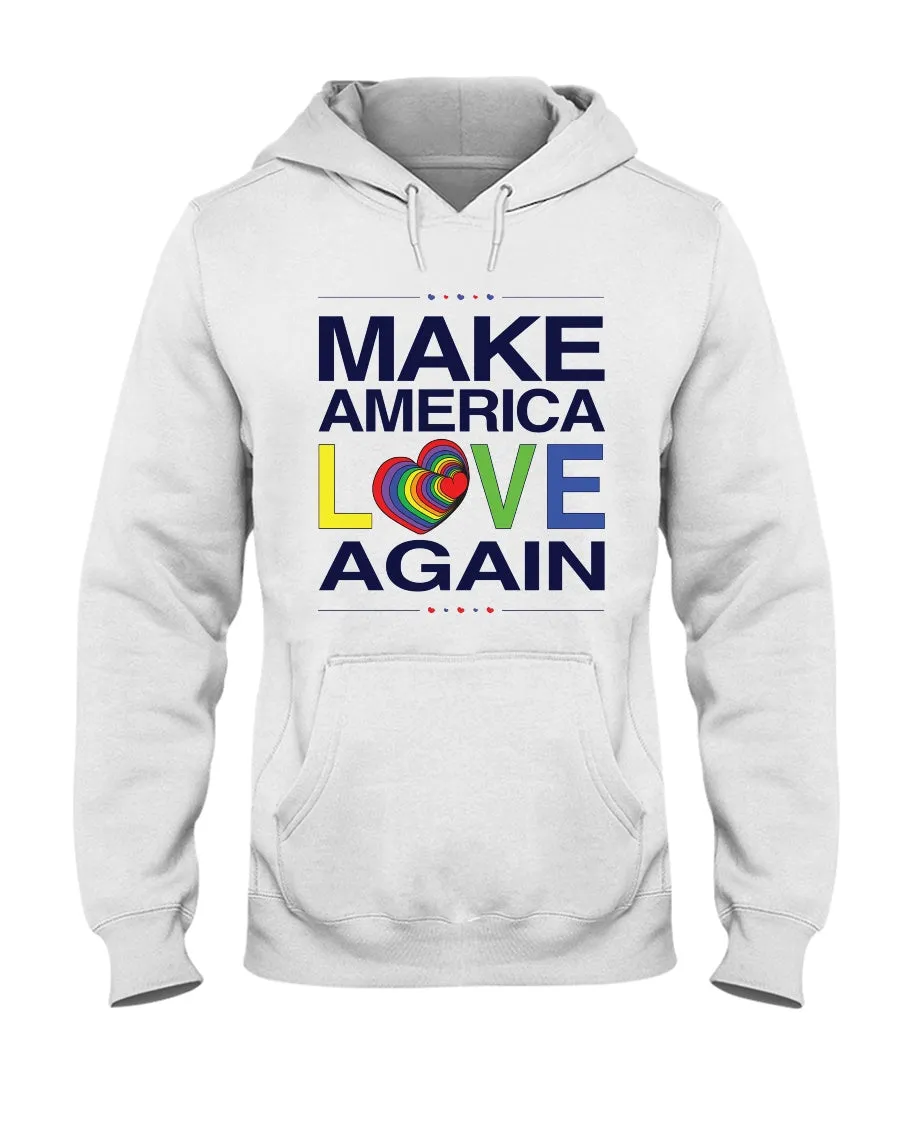 Make America Love Again - Hoodie